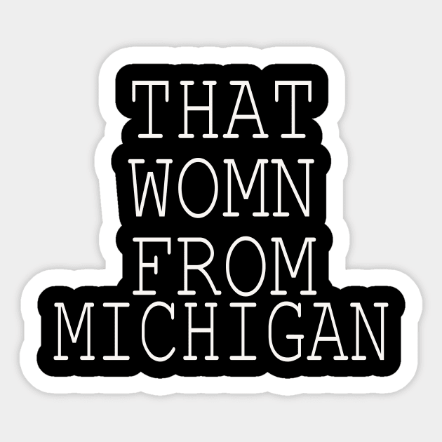 that woman from Michigan Sticker by menoo botique